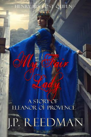 [Medieval Babes: Tales of Little-Known Ladies #1 01] • MY FAIR LADY · A Story of Eleanor of Provence, Henry III's Lost Queen (Medieval Babes · Tales of Little-Known Ladies Book 1)